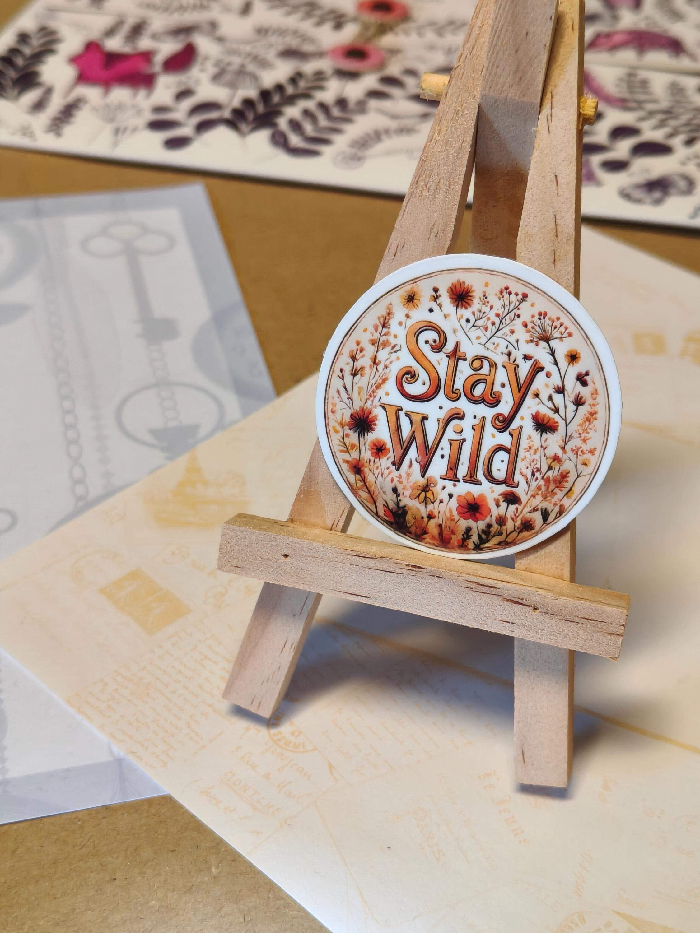 Vinyl Whimsical Sticker - Stay Wild - Wild flowers badge - Matte Laminated Sticker - Handmade - Water resistant